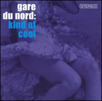 Gare Du Nord - Kind Of Cool 2 (Miles Et Juliette)